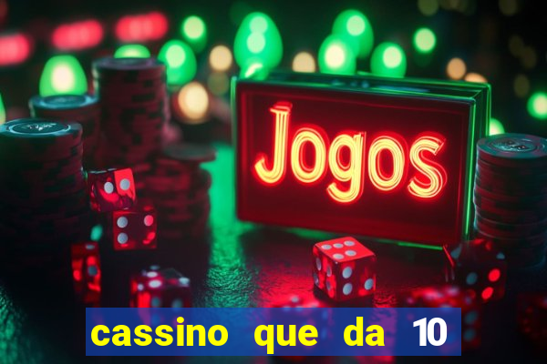 cassino que da 10 reais no cadastro